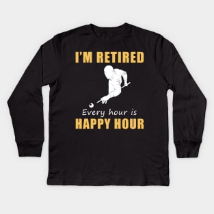 Rack 'Em Up for Retirement Fun! Billiard Tee Shirt Hoodie - I'm Retired, Every Hour is Happy Hour! Kids Long Sleeve T-Shirt